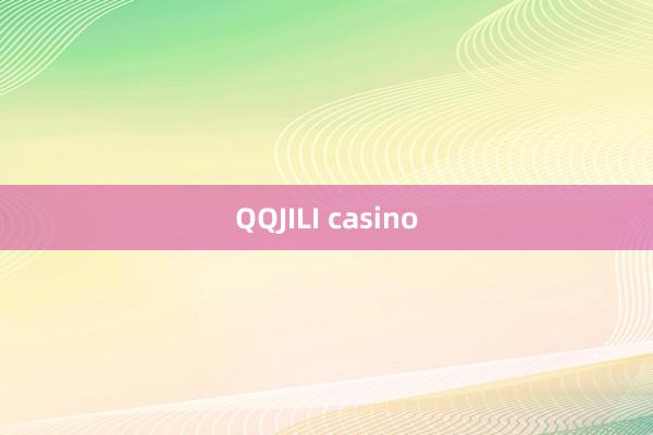 QQJILI casino