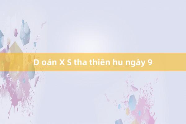 D oán X S tha thiên hu ngày 9