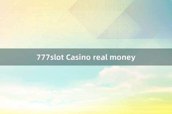 777slot Casino real money