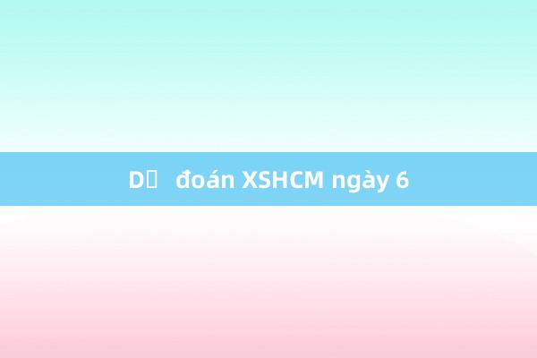 Dự đoán XSHCM ngày 6