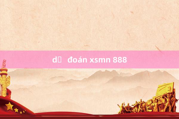 dự đoán xsmn 888