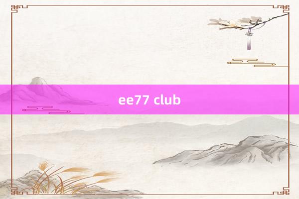 ee77 club