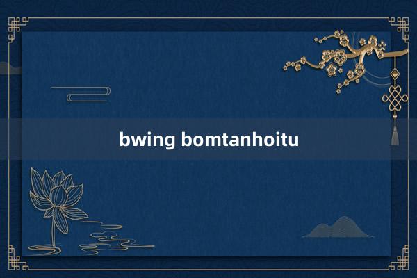 bwing bomtanhoitu