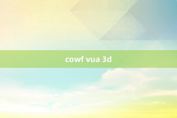 cowf vua 3d