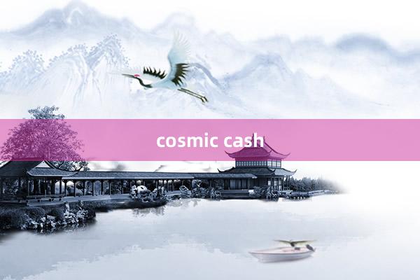 cosmic cash