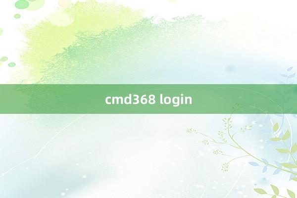 cmd368 login