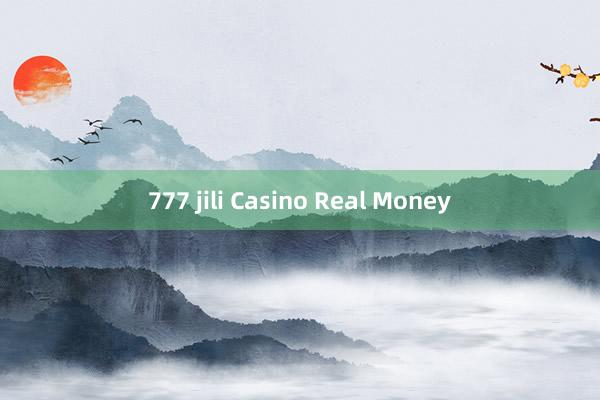 777 jili Casino Real Money